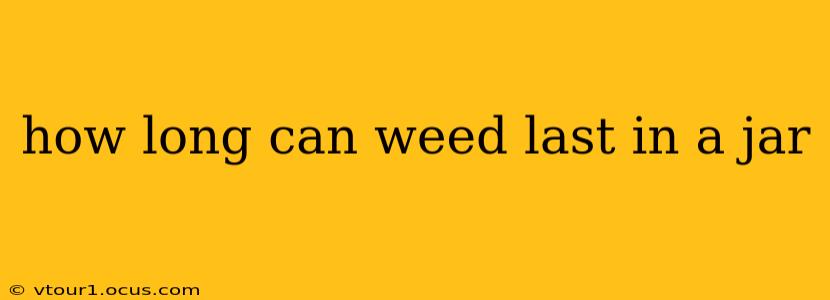 how long can weed last in a jar