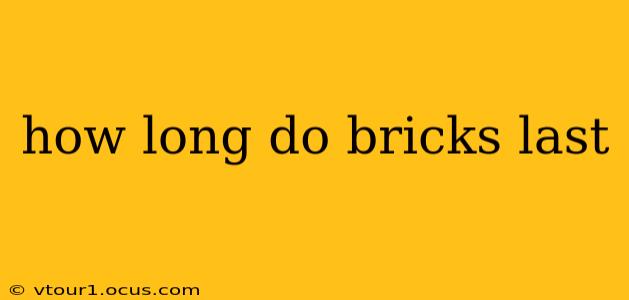how long do bricks last