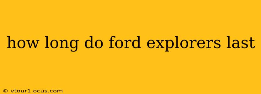 how long do ford explorers last