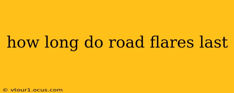 how long do road flares last