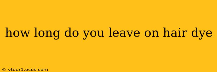 how long do you leave on hair dye