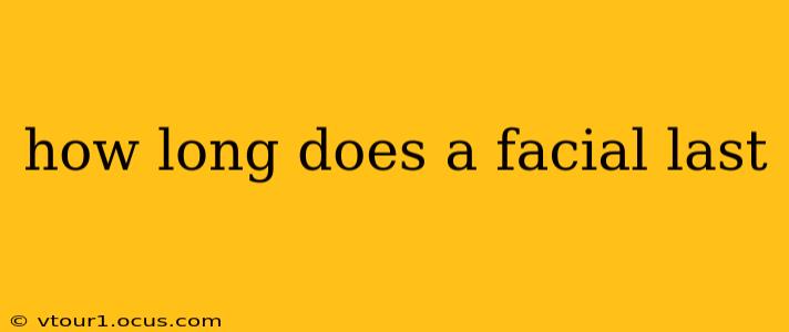 how long does a facial last