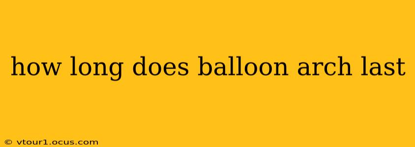 how long does balloon arch last