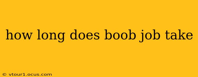 how long does boob job take