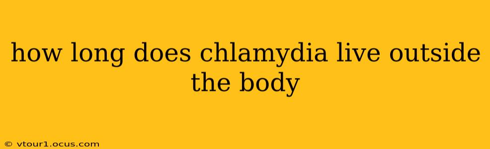 how long does chlamydia live outside the body