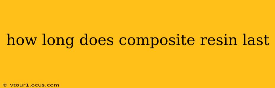 how long does composite resin last
