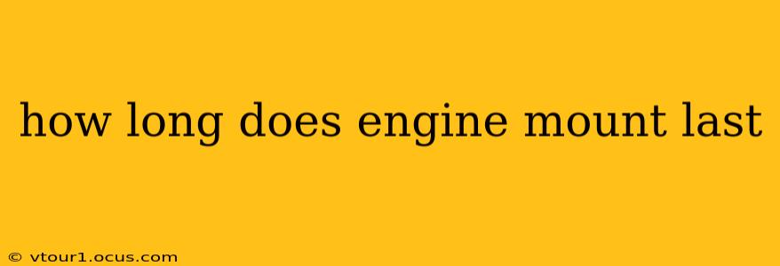how long does engine mount last