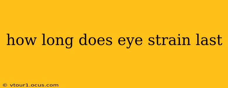 how long does eye strain last