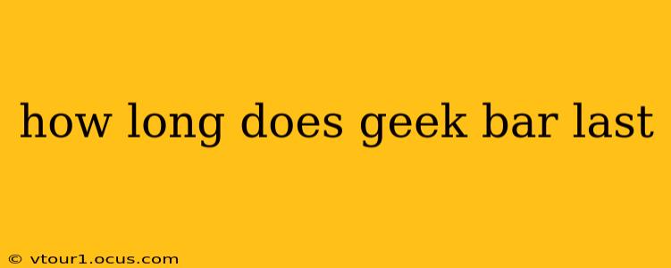 how long does geek bar last