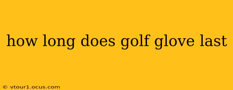 how long does golf glove last