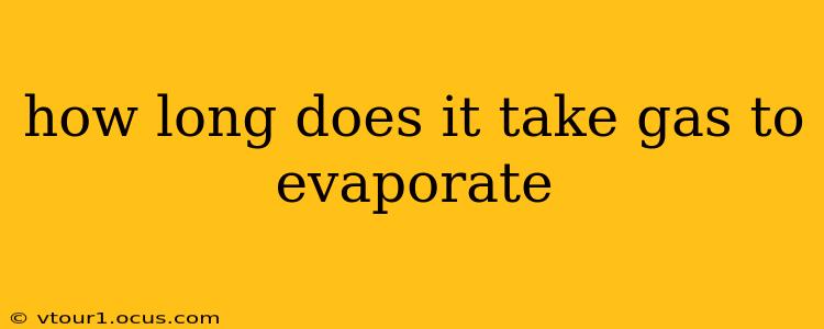 how long does it take gas to evaporate