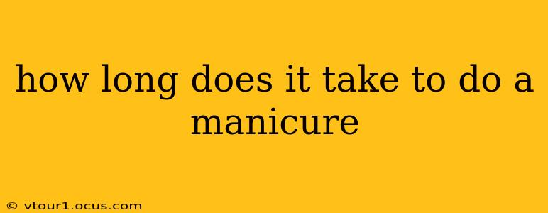 how long does it take to do a manicure
