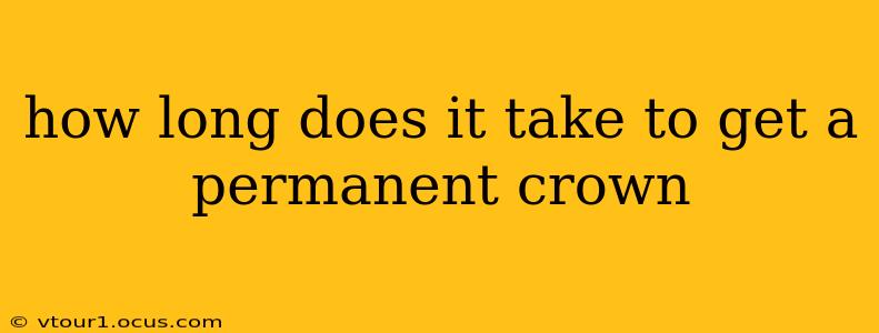 how long does it take to get a permanent crown