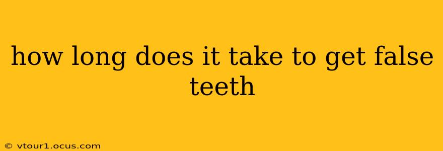 how long does it take to get false teeth