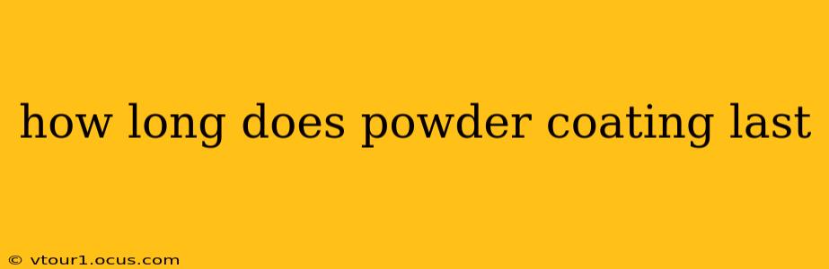 how long does powder coating last