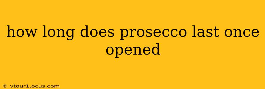 how long does prosecco last once opened