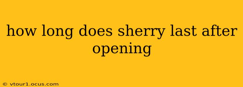 how long does sherry last after opening