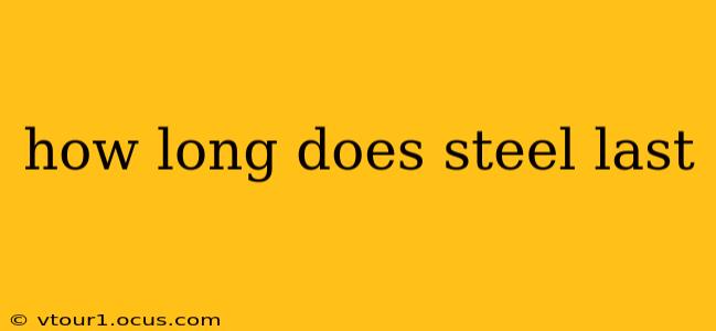how long does steel last