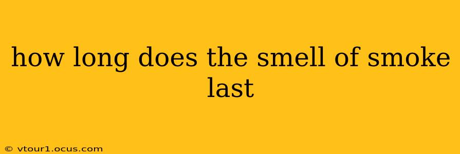 how long does the smell of smoke last