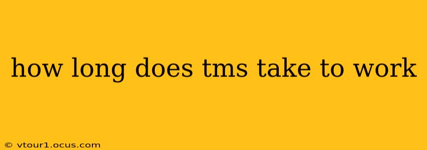 how long does tms take to work