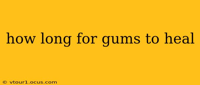 how long for gums to heal