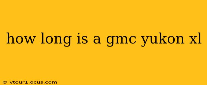 how long is a gmc yukon xl