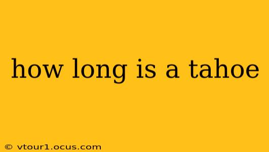 how long is a tahoe