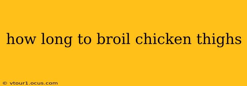 how long to broil chicken thighs