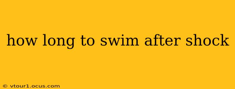 how long to swim after shock