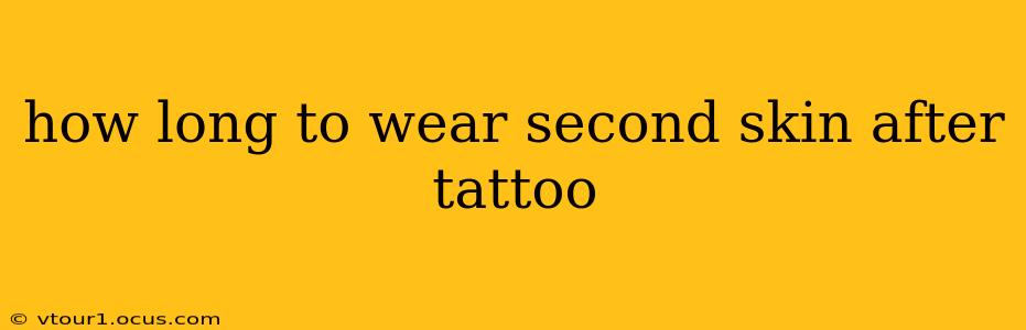 how long to wear second skin after tattoo