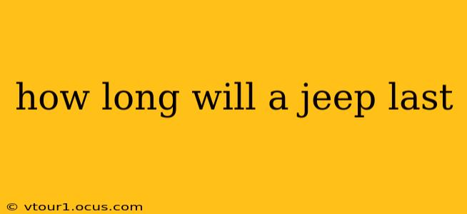 how long will a jeep last