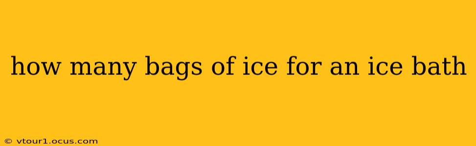 how many bags of ice for an ice bath