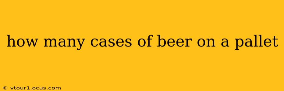 how many cases of beer on a pallet