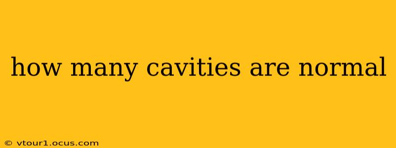 how many cavities are normal