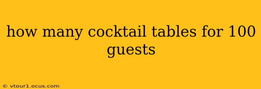how many cocktail tables for 100 guests