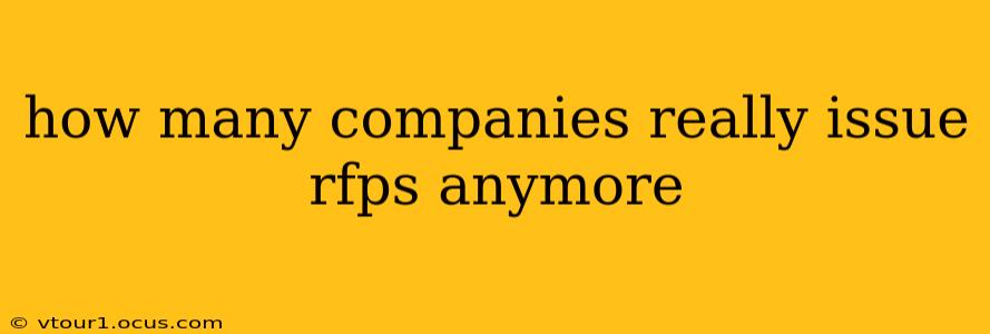 how many companies really issue rfps anymore