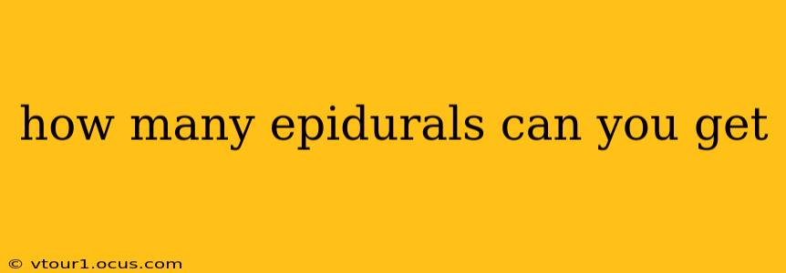 how many epidurals can you get