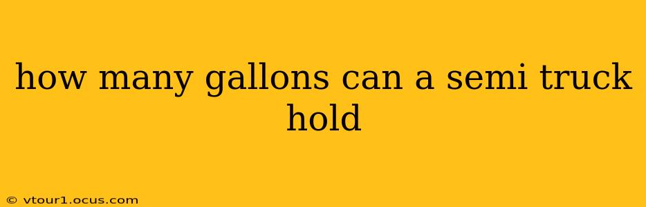 how many gallons can a semi truck hold