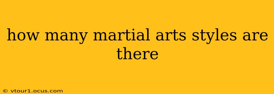 how many martial arts styles are there