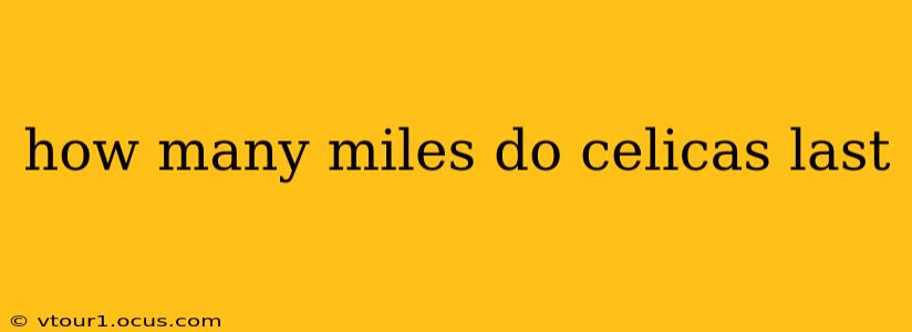 how many miles do celicas last
