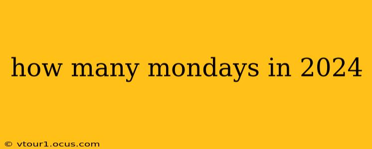 how many mondays in 2024