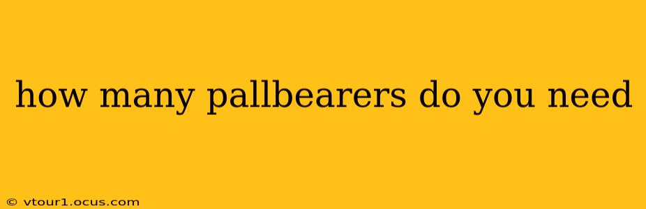 how many pallbearers do you need