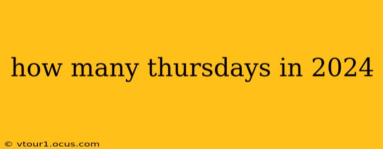 how many thursdays in 2024
