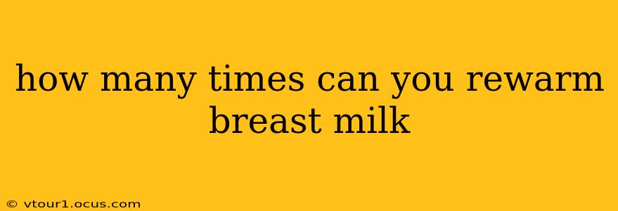how many times can you rewarm breast milk