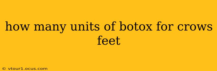 how many units of botox for crows feet