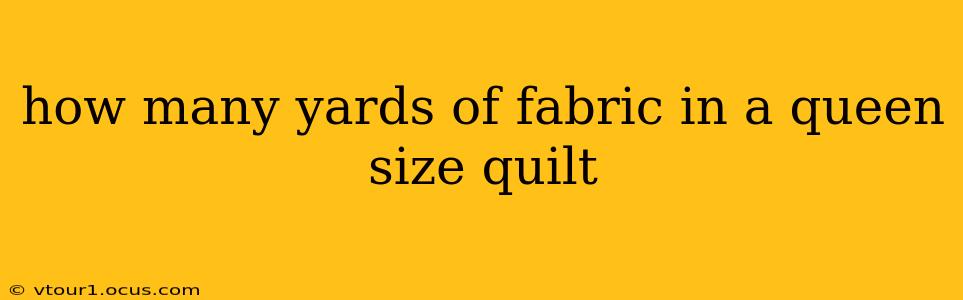 how many yards of fabric in a queen size quilt