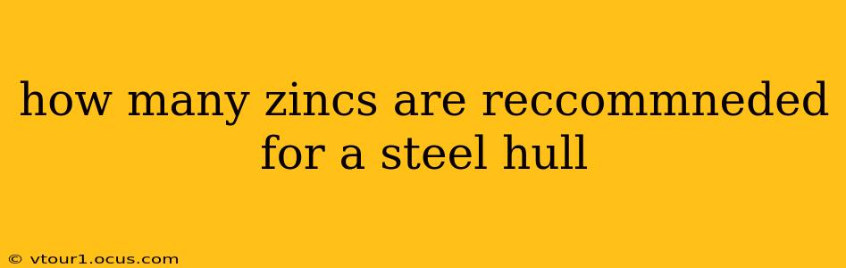 how many zincs are reccommneded for a steel hull