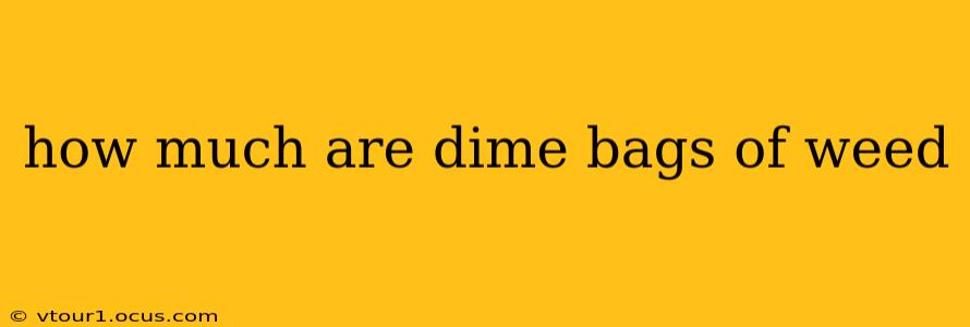 how much are dime bags of weed