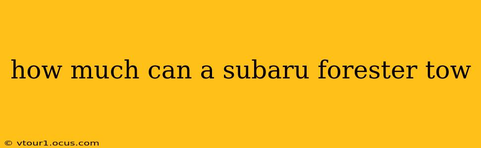 how much can a subaru forester tow