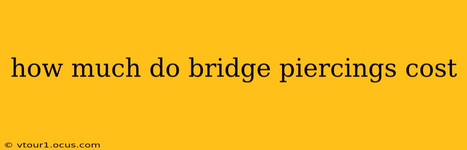 how much do bridge piercings cost